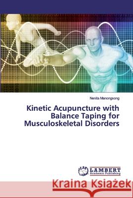 Kinetic Acupuncture with Balance Taping for Musculoskeletal Disorders Manongsong, Nenita 9786200095206 LAP Lambert Academic Publishing