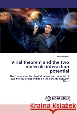 Virial theorem and the two molecule interaction potential Galibin, Nikolai 9786200095565 LAP Lambert Academic Publishing