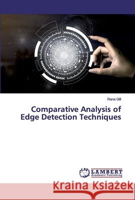 Comparative Analysis of Edge Detection Techniques Gill, Rana 9786200095657