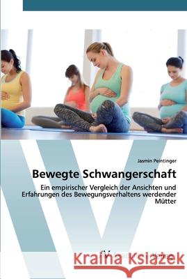 Bewegte Schwangerschaft Jasmin Peintinger 9786200096616