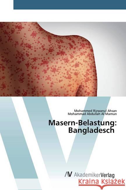 Masern-Belastung: Bangladesch Ahsan, Mohammed Rizwanul; Al Mamun, Mohammad Abdullah 9786200097354