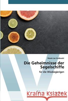 Die Geheimnisse der Segelschiffe Marek Jan Kozlowski 9786200097477 AV Akademikerverlag