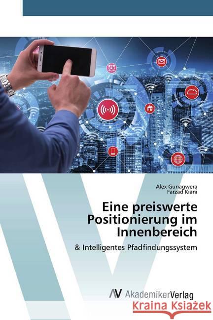 Eine preiswerte Positionierung im Innenbereich : & Intelligentes Pfadfindungssystem Gunagwera, Alex; Kiani, Farzad 9786200098634