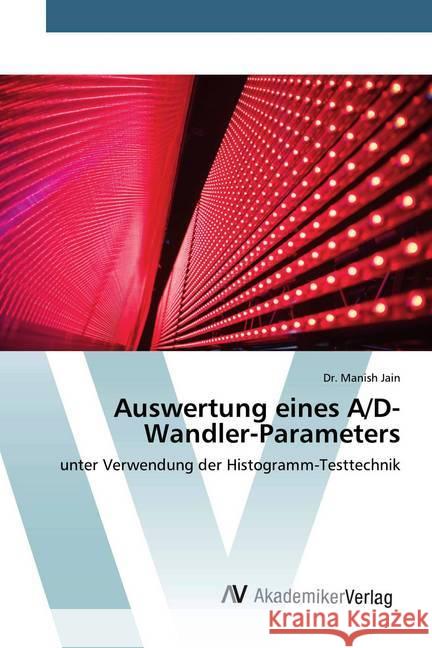 Auswertung eines A/D-Wandler-Parameters : unter Verwendung der Histogramm-Testtechnik Jain, Manish 9786200099488