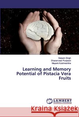 Learning and Memory Potential of Pistacia Vera Fruits Singh, Satyam; Punjwani, Dharamveer; Kulshreshtha, Mayank 9786200099945 LAP Lambert Academic Publishing