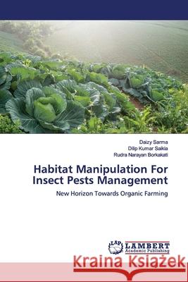 Habitat Manipulation For Insect Pests Management Sarma, Daizy 9786200100535 LAP Lambert Academic Publishing