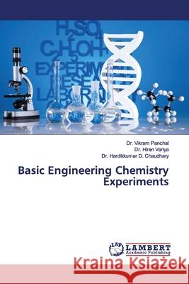 Basic Engineering Chemistry Experiments Panchal, Vikram; Variya, Hiren; Chaudhary, Hardikkumar D. 9786200101693 LAP Lambert Academic Publishing