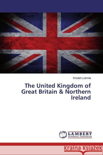 The United Kingdom of Great Britain & Northern Ireland Ludmila, Knodel 9786200101839
