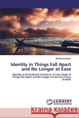 Identity in Things Fall Apart and No Longer at Ease Ishanpour, Zeinab 9786200102058