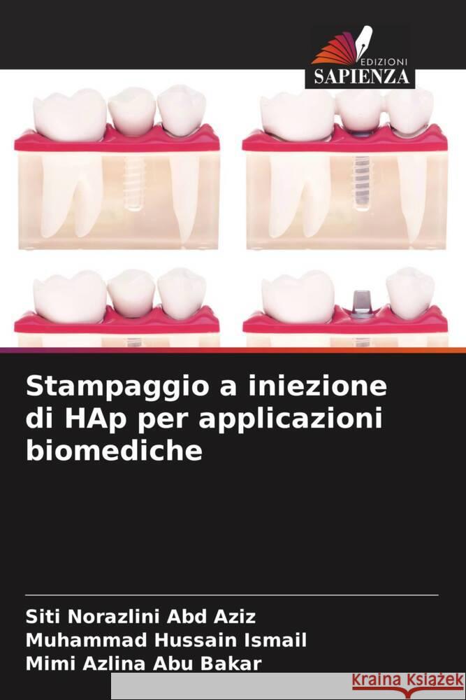 Stampaggio a iniezione di HAp per applicazioni biomediche Abd Aziz, Siti Norazlini, Ismail, Muhammad Hussain, Abu Bakar, Mimi Azlina 9786200102751