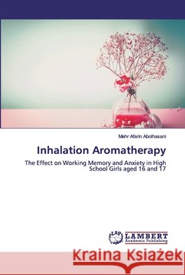 Inhalation Aromatherapy Abolhasani, Mehr Afarin 9786200102911