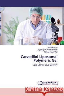 Carvedilol Liposomal Polymeric Gel Qian Wen, Lim 9786200102973 LAP Lambert Academic Publishing