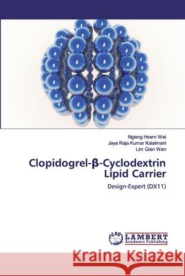 Clopidogrel-β-Cyclodextrin Lipid Carrier Hsern Wei, Ngieng 9786200103000