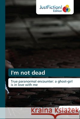 I'm not dead Fu'ad Rahman 9786200104489 Justfiction Edition