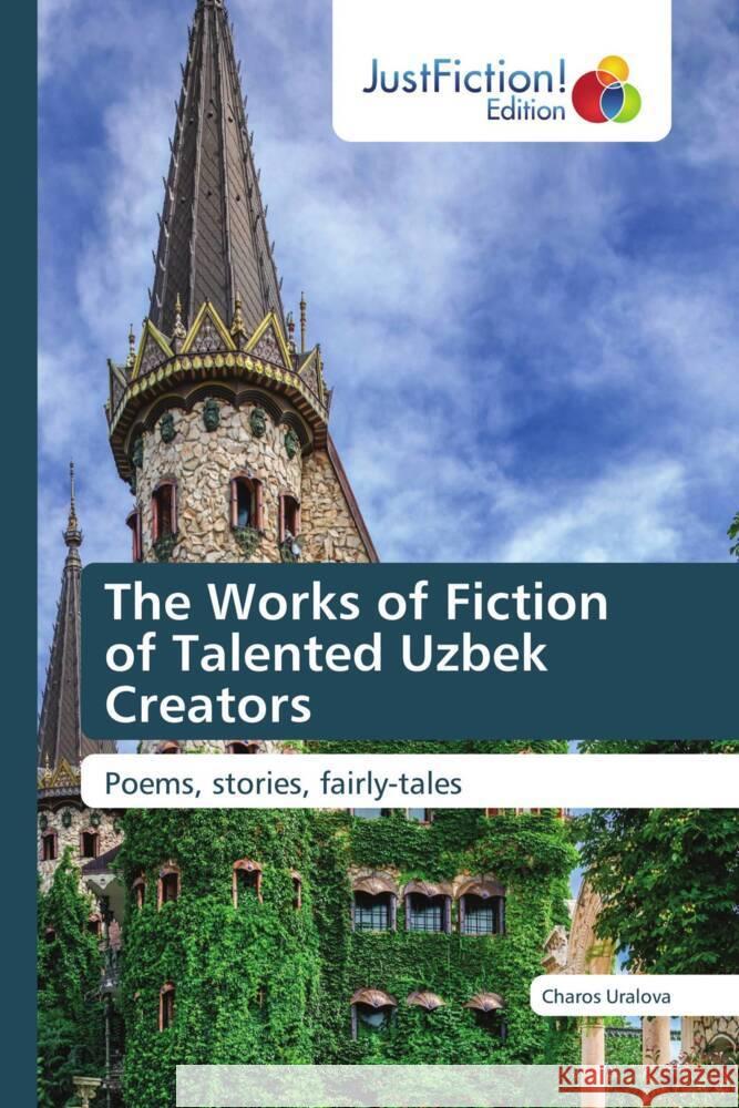 The Works of Fiction of Talented Uzbek Creators Uralova, Charos 9786200104519 JustFiction Edition