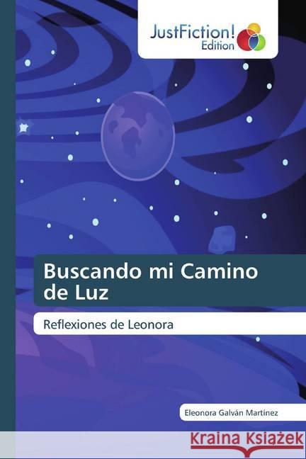 Buscando mi Camino de Luz Galván Martínez, Eleonora 9786200104816 JustFiction Edition