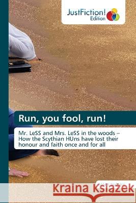 Run, you fool, run! R?bert Szabolcsi 9786200104847