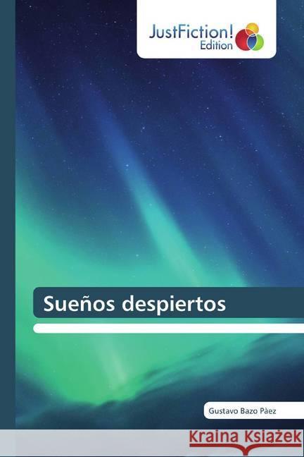 Sueños despiertos Bazo Pàez, Gustavo 9786200104854