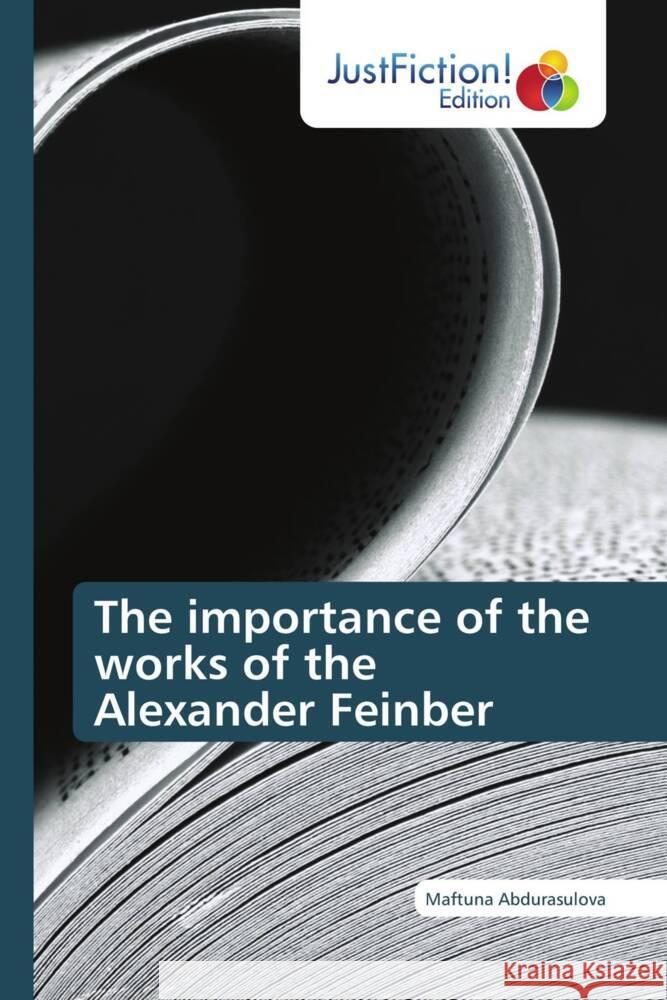 The importance of the works of the Alexander Feinber Abdurasulova, Maftuna 9786200105790 JustFiction Edition
