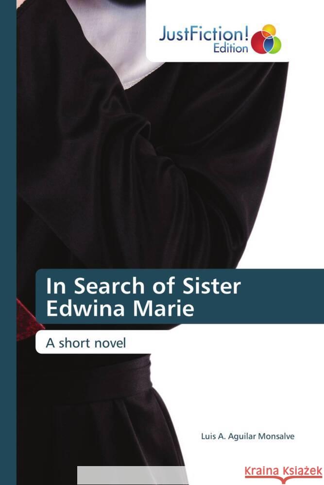 In Search of Sister Edwina Marie Aguilar Monsalve, Luis A. 9786200107008