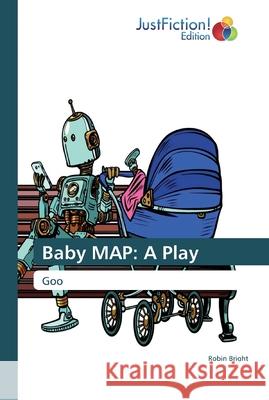 Baby MAP: A Play Robin Bright 9786200108036 Justfiction Edition