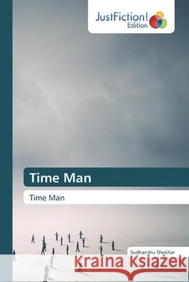 Time Man Shekhar, Sudhanshu 9786200108265 JustFiction Edition