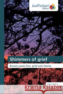Shimmers of grief Machira, Loreen 9786200108500 JustFiction Edition