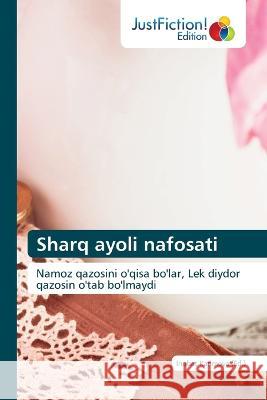 Sharq ayoli nafosati Inobat Karimova   9786200109095 Justfiction Edition