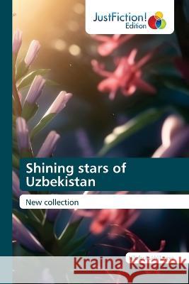 Shining stars of Uzbekistan Nilufar Rukhillayeva   9786200109217 Justfiction Edition