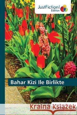 Bahar Kizi Ile Birlikte Berna Semenderova   9786200110374 Justfiction Edition