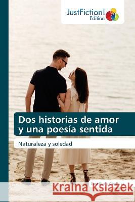 Dos historias de amor y una poesia sentida Sara Brana Gonzalez   9786200110725