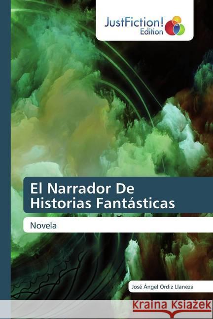 El Narrador De Historias Fantásticas : Novela Ordiz Llaneza, José Ángel 9786200110855