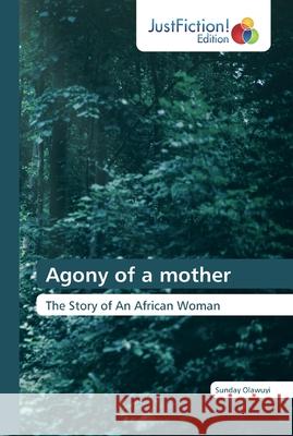 Agony of a mother Sunday Olawuyi 9786200110886