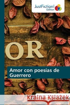 Amor con poesías de Guerrero Maximo Javier Guerrero Espinosa 9786200110947 Justfiction Edition