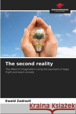 The second reality Zadrazil, Ewald 9786200111296