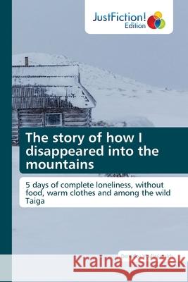 The story of how I disappeared into the mountains Demidov Vladimirovich 9786200112378