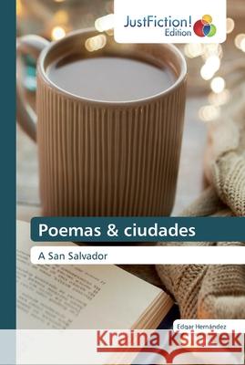 Poemas & ciudades Hernández, Edgar 9786200112545 JustFiction Edition