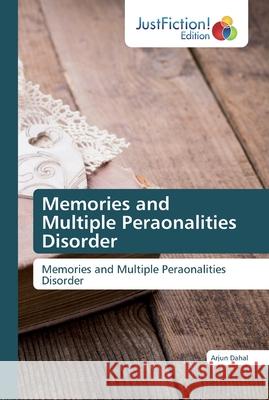 Memories and Multiple Peraonalities Disorder Dahal, Arjun 9786200112712 JustFiction Edition