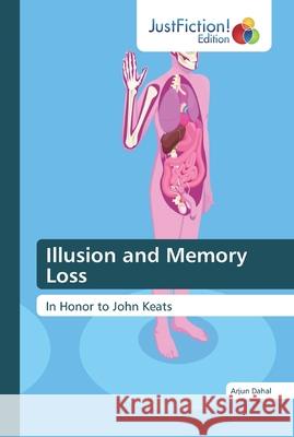 Illusion and Memory Loss Dahal, Arjun 9786200112903 JustFiction Edition