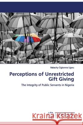 Perceptions of Unrestricted Gift Giving Ugwu, Malachy Ogbonna 9786200113207 LAP Lambert Academic Publishing