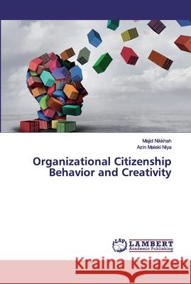 Organizational Citizenship Behavior and Creativity Nikkhah, Majid; Maleki Niya, Azin 9786200113214 LAP Lambert Academic Publishing