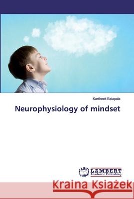 Neurophysiology of mindset Balapala, Kartheek 9786200114372 LAP Lambert Academic Publishing