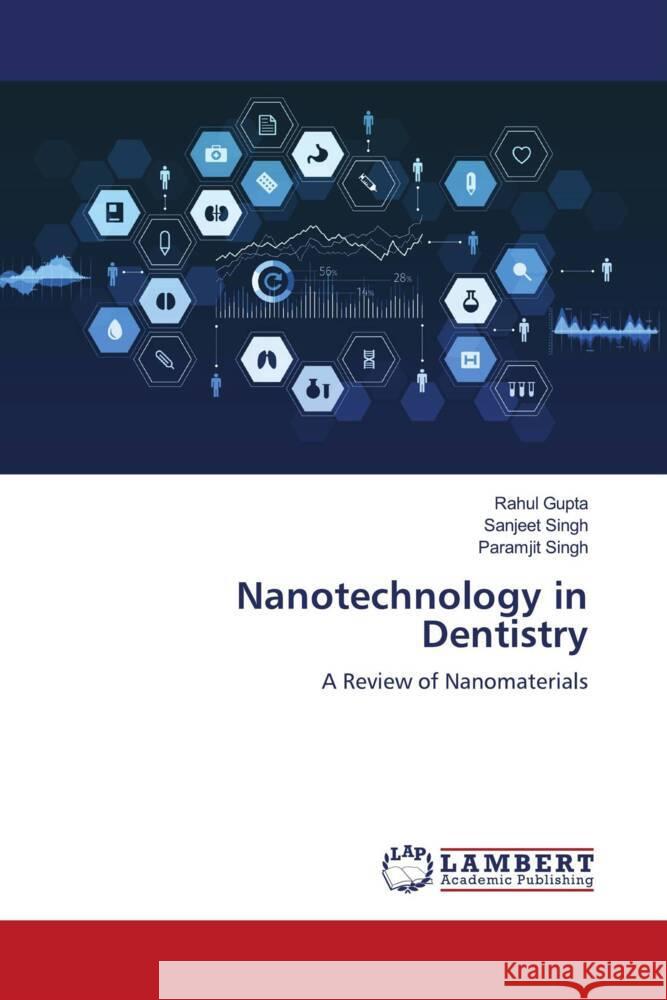 Nanotechnology in Dentistry Gupta, Rahul, Singh, Sanjeet, Singh, Paramjit 9786200114785 LAP Lambert Academic Publishing