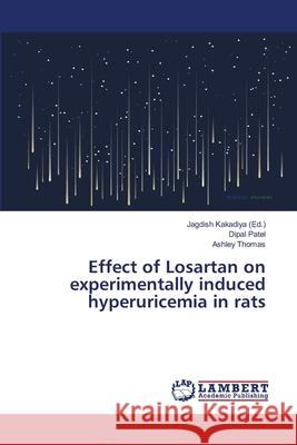 Effect of Losartan on experimentally induced hyperuricemia in rats Patel, Dipal; Thomas, Ashley 9786200114853