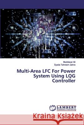 Multi-Area LFC For Power System Using LQG Controller Ali, Muddasar; Zahra, Syeda Tahreem 9786200115317 LAP Lambert Academic Publishing