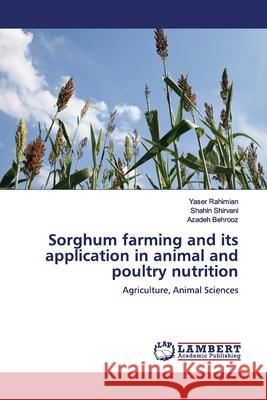 Sorghum farming and its application in animal and poultry nutrition Rahimian, Yaser 9786200115539 LAP Lambert Academic Publishing