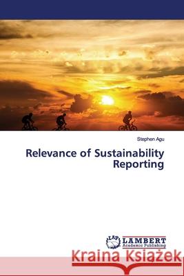 Relevance of Sustainability Reporting Agu, Stephen 9786200116109