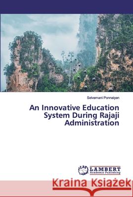 An Innovative Education System During Rajaji Administration Ponnaiyan, Selvamani 9786200116246