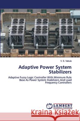 Adaptive Power System Stabilizers V S Vakula 9786200116451 LAP Lambert Academic Publishing