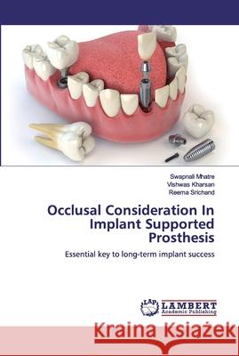 Occlusal Consideration In Implant Supported Prosthesis Mhatre, Swapnali 9786200116499 LAP Lambert Academic Publishing